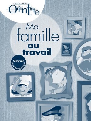 cover image of Ma famille au travail / Fascicule d'accompagnement